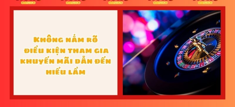 Không nắm rõ điều kiện tham gia khuyến mãi dẫn đến hiểu lầm