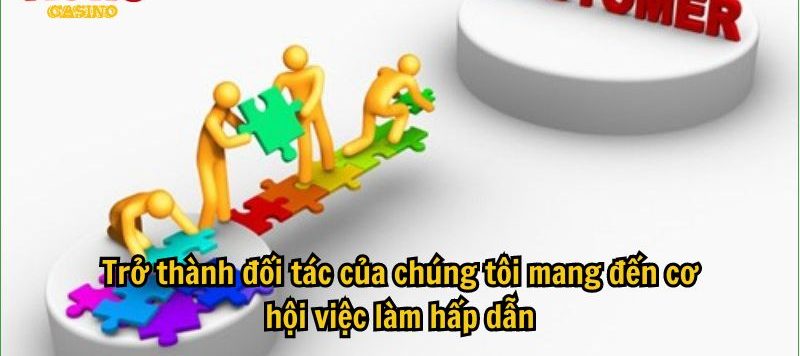 Trở thành đối tác của chúng tôi mang đến cơ hội việc làm hấp dẫn