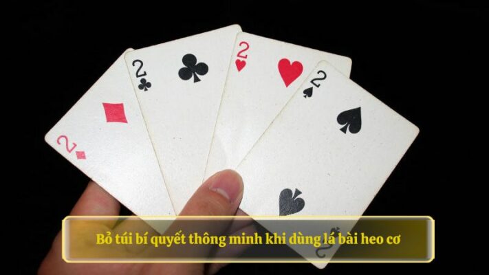 Bỏ túi bí quyết thông minh khi dùng lá bài heo cơ